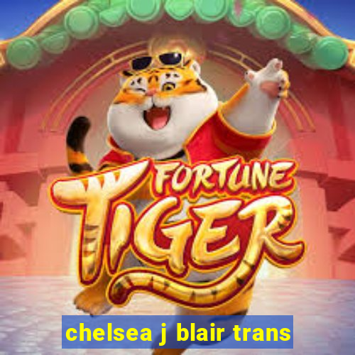 chelsea j blair trans